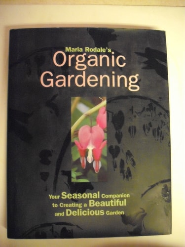 Maria Rodale's Organic Gardening (Your Seasonal Companion to Creating a Beautiful and Delicious Organic Garden)