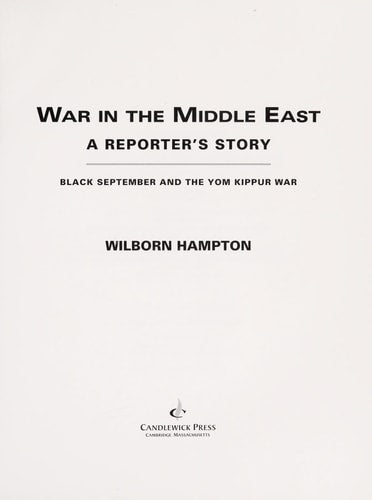 War in the Middle East: A Reporter's Story: Black September and the Yom Kippur War