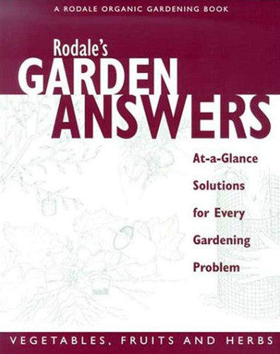 Rodale's Garden Answers Vegetables, Fruits and Herbs