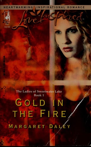 Gold in the Fire (The Ladies of Sweetwater Lake, Book 1) (Love Inspired #273)