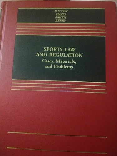 Sports Law And Regulation: Cases, Materials, And Problems