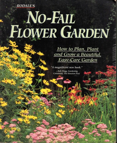 Rodale's No-Fail Flower Garden: How to Plan, Plant and Grow a Beautiful, Easy-Care Garden