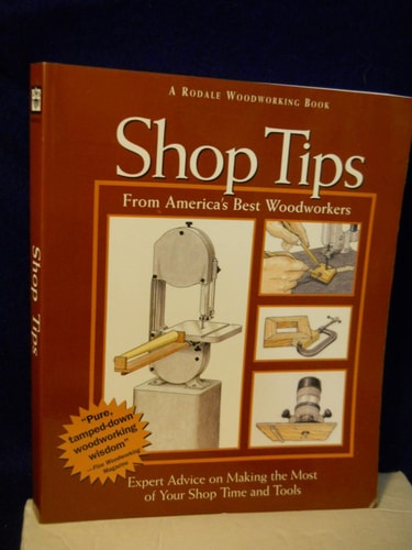 Shop Tips Expert Advice on Making the Most of Your Time and Tools
