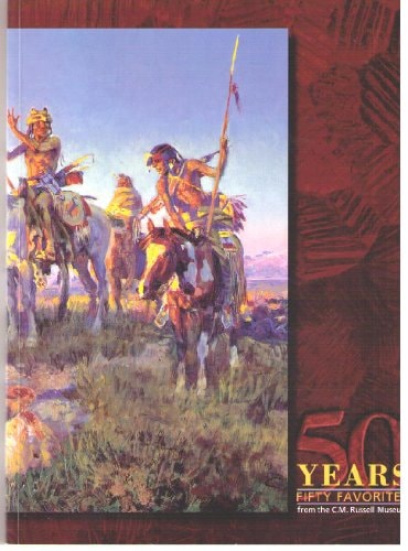 Fifty Years, Fifty Favorites from the C.M. Russell Museum