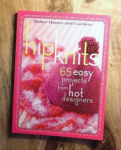 Hip Knits: 65 Easy Designs from Hot Designers ("Better Homes & Gardens")
