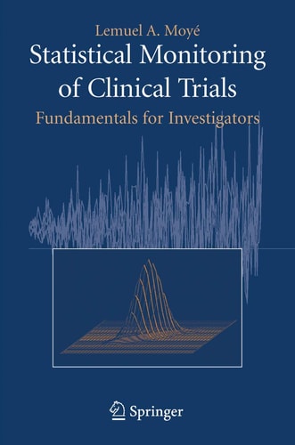 Statistical Monitoring Of Clinical Trials: Fundamentals For Investigators