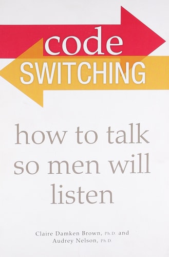 Code Switching: How to Talk So Men Will Listen