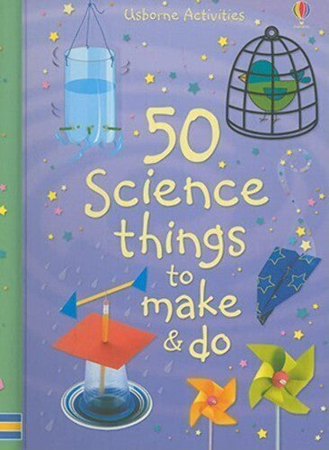 50 Science Things to Make and Do