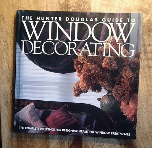 The Hunter Douglas Guide to Window Decorating: The Complete Reference for Designing Beautiful Window Treatments