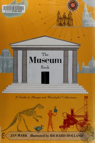 The Museum Book: A Guide to Strange and Wonderful Collections