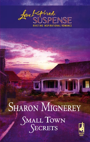 Small Town Secrets (Steeple Hill Love Inspired Suspense #22)