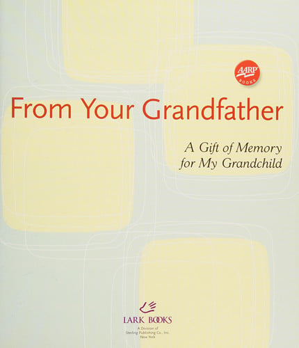 From Your Grandfather: A Gift of Memory for My Grandchild (AARP®)