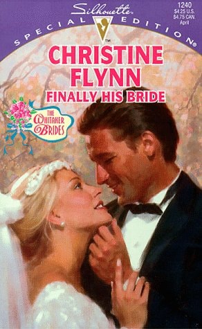 Finally His Bride (The Whitaker Brides) (Silhouette Special Edition)