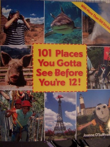 101 Places You Gotta See Before You're 12!