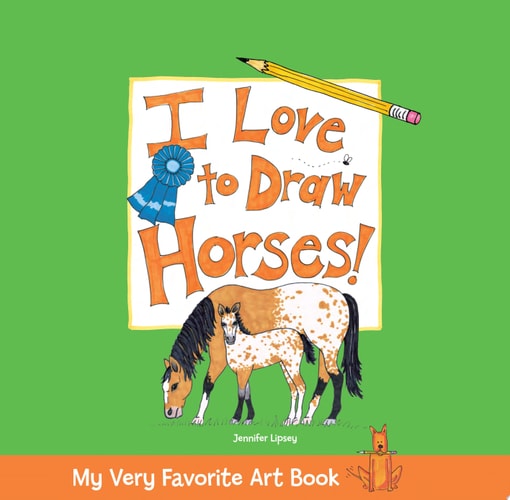 My Very Favorite Art Book: I Love to Draw Horses!