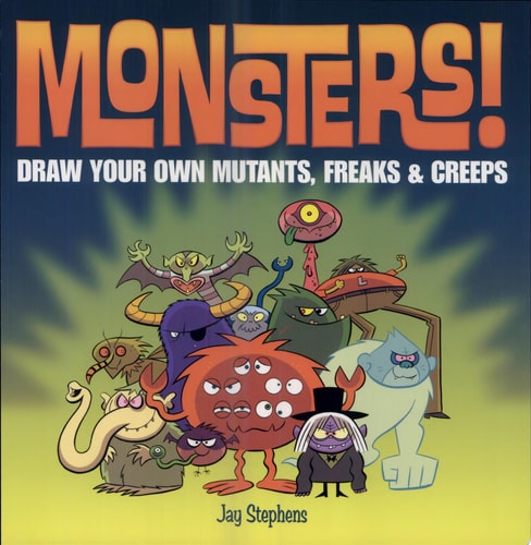 Monsters!: Draw Your Own Mutants, Freaks & Creeps