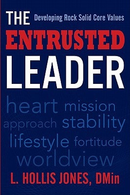The Entrusted Leader: Developing Rock Solid Core Values