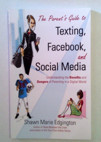 The Parent's Guide to Texting, Facebook, and Social Media: Understanding the Benefits and Dangers of Parenting in a Digital World