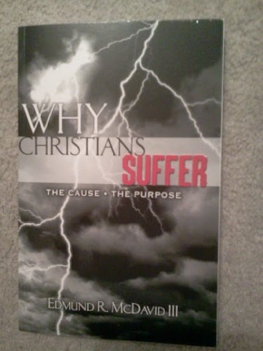 Why Christians Suffer, the Cause, the Purpose