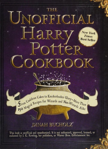 The Unofficial Harry Potter Cookbook From Cauldron Cakes to Knickerbocker Glory--More Than 150 Magical Recipes for Wizards and Non-Wizards Alike
