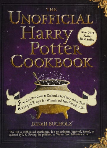 The Unofficial Harry Potter Cookbook From Cauldron Cakes to Knickerbocker Glory--More Than 150 Magical Recipes for Wizards and Non-Wizards Alike