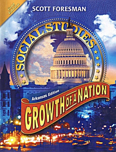 Social Studies - Growth of a Nation - Arkansas Edition - Gold Edition