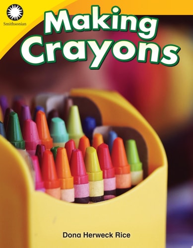 Making Crayons (Smithsonian: Informational Text)