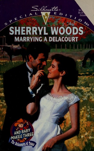 Marrying a Delacourt (And Baby Makes Three: The Delacourts of Texas / Silhouette Special Edition, No. 1352)