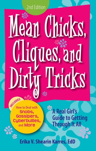 Mean Chicks, Cliques, and Dirty Tricks: A Real Girl's Guide to Getting Through it All
