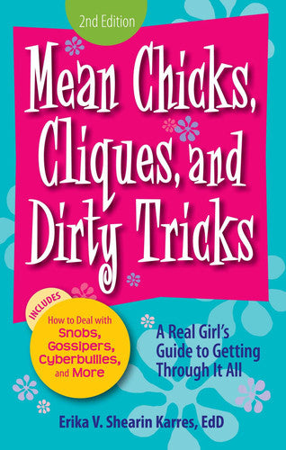 Mean Chicks, Cliques, and Dirty Tricks: A Real Girl's Guide to Getting Through it All