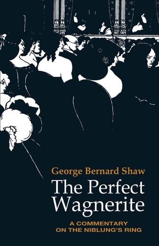 The Perfect Wagnerite (Dover Books On Music: Composers)