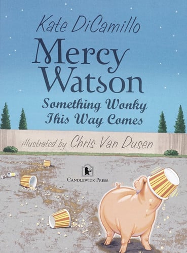 Mercy Watson Something Wonky this Way Comes