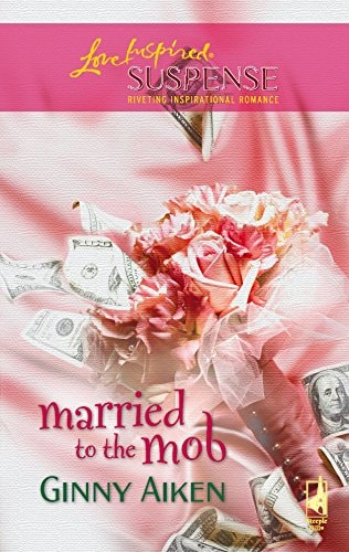 Married to the Mob (The Mob Series #3) (Steeple Hill Love Inspired Suspense #34)