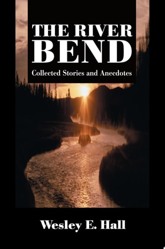 The River Bend: Collected Stories and Anecdotes
