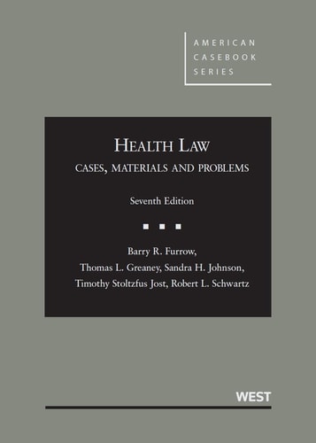Health Law: Cases, Materials and Problems, 7th (American Casebook Series)
