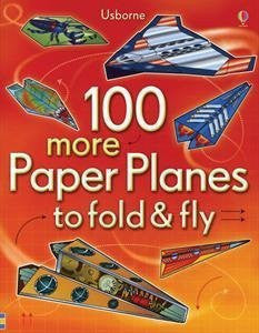 Usborne 100 More Paper Planes to Fold & Fly