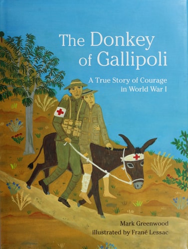 The Donkey of Gallipoli: A True Story of Courage in World War I