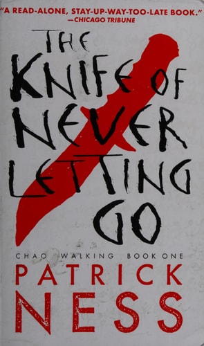 The Knife of Never Letting Go: Chaos Walking: Book One