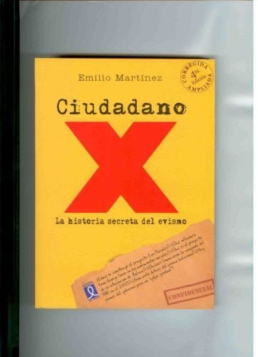 Ciudadano X. La Historia Secreta Del Evismo.