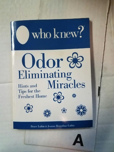 Who Knew? Odor Eliminating Miracles: Hints and Tips for the Freshest Home