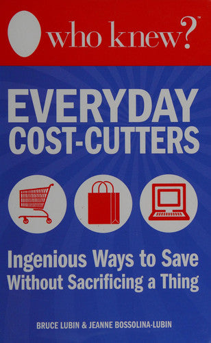 Who Knew? Everyday Cost-Cutters: Ingenious Ways to Save Without Sacrificing a Thing