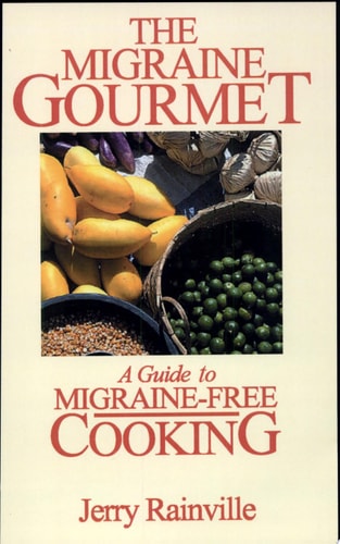 The Migraine Gourmet: A Guide to Migraine-free Cooking