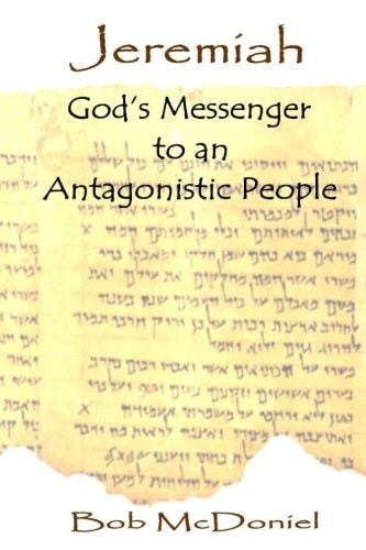 Jeremiah: God's Messenger to an Antagonistic People