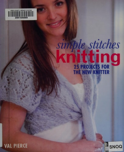 Simple Stitches: Knitting: 25 Projects for the New Knitter