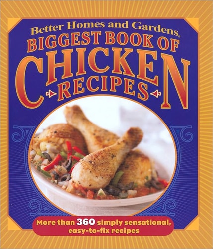Better Homes and Gardens Biggest Book of Chicken Recipes