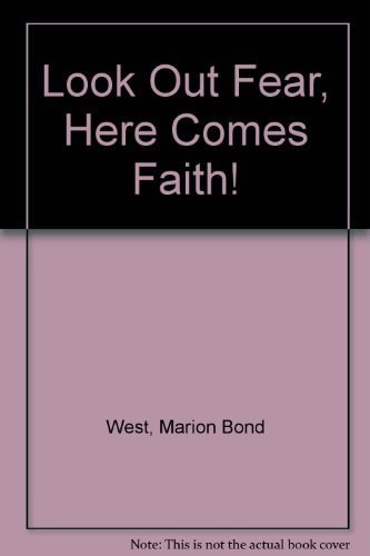 Look Out Fear, Here Comes Faith!