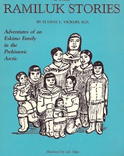 The Ramiluk stories : adventures of an Eskimo family in the prehistoric Arctic