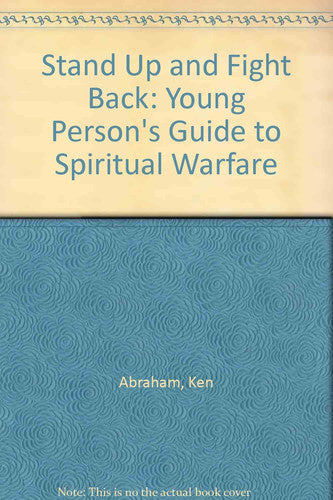 Stand Up and Fight Back: A Young Person's Guide to Spiritual Warfare