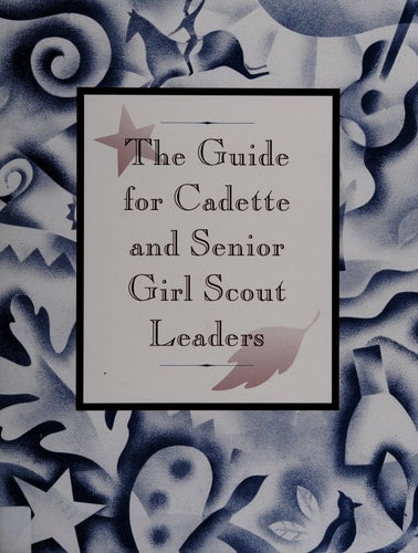 The Guide for Cadet and Senior Girl Scout Leaders