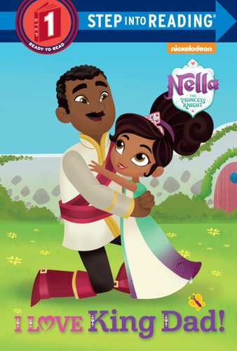 I Love King Dad! (Nella the Princess Knight) (Step into Reading)